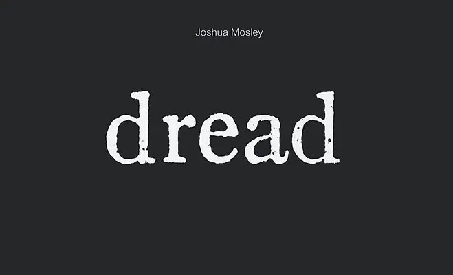 Joshua Mosley: Dread