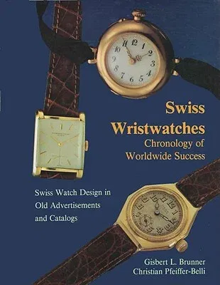 Swiss Wristwatches: Chronology of Worldwide Success