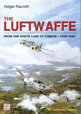 The Luftwaffe from the North Cape to Tobruk 1939-1945