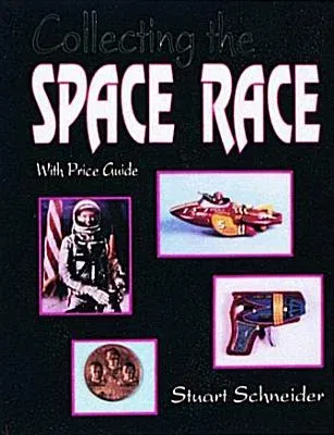 Collecting the Space Race: Price Guide Included