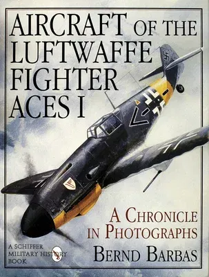 Aircraft of the Luftwaffe Fighter Aces, Vol. I (Revised)