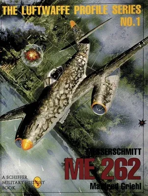 The Luftwaffe Profile Series, No. 1: Messerschmitt Me 262 (Revised)