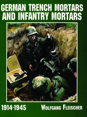 German Trench Mortars & Infantry Mortars 1914-1945 (Revised)