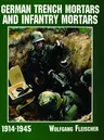 German Trench Mortars & Infantry Mortars 1914-1945 (Revised)