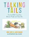 Talking Tails: The Incredible Connection Between People and Their Pets