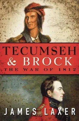 Tecumseh & Brock: The War of 1812