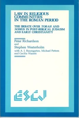 Law in Religious Communities in the Roman Period: The Debate Over Torah and Nomos in Post-Biblical Judaism and Early Christianity