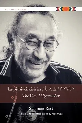 Kâ-Pî-Isi-Kiskisiyân / The Way I Remember