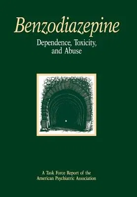 Benzodiazepine Dependence, Toxicity, and Abuse: A Task Force Report of the American Psychiatric Association