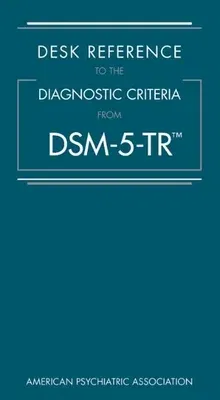 Desk Reference to the Diagnostic Criteria from Dsm-5-Tr(r)