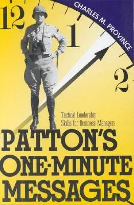 Patton's One-Minute Messages: Tactical Leadership Skills of Business Managers