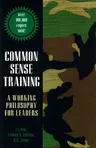 Common Sense Training: A Working Philosophy for Leaders (Revised)