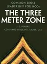 The Three Meter Zone: Common Sense Leadership for Ncos