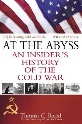 At the Abyss: An Insider's History of the Cold War (Revised)