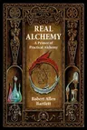 Real Alchemy: A Primer of Practical Alchemy (Revised)