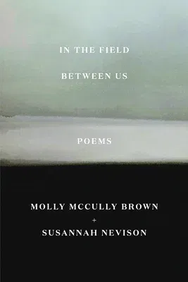 In the Field Between Us: Poems