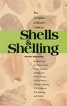 The Complete Collector's Guide to Shells & Shelling: Seashells for the Waters of the North American Atlantic and Pacific Oceans, Gulf of Mexico, Gulf of C