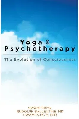 Yoga and Psychotherapy: The Evolution of Consciousness