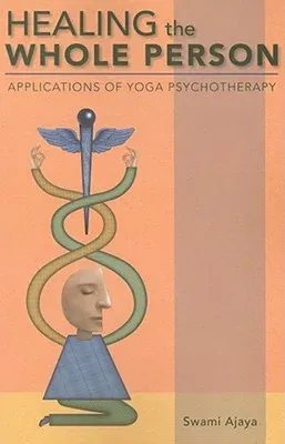 Healing the Whole Person: Applications of Yoga Psychotherapy