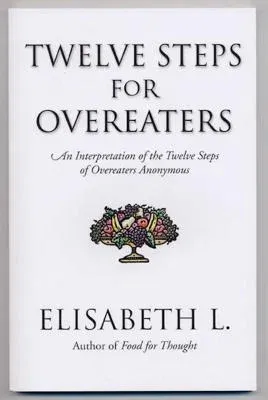 Twelve Steps for Overeaters: An Interpretation of the Twelve Steps of Overeaters Anonymous (Revised)