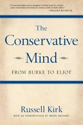 The Conservative Mind: From Burke to Eliot (Seventh Edition, Seventh)