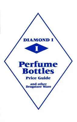 Diamond 1 Perfume Bottles Price Guide: And Other Drugstore Ware