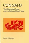 Con Safo: The Chicano Art Group and the Politics of South Texas