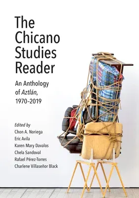 The Chicano Studies Reader: An Anthology of Aztlán, 1970-2019