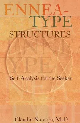 Ennea-type Structures: Self-Analysis for the Seeker (Second Edition, Second)