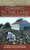 Chained to the Land: Voices from Cotton & Cane Plantations