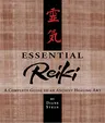 Essential Reiki: A Complete Guide to an Ancient Healing Art