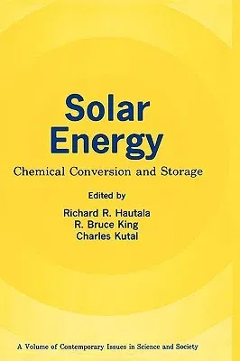 Solar Energy: Chemical Conversion and Storage (1979)