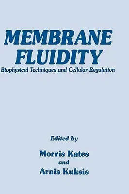 Membrane Fluidity: Biophysical Techniques and Cellular Regulation (1980)