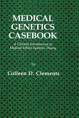 Medical Genetics Casebook: A Clinical Introduction to Medical Ethics Systems Theory (1982)