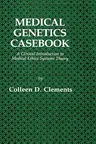 Medical Genetics Casebook: A Clinical Introduction to Medical Ethics Systems Theory (1982)