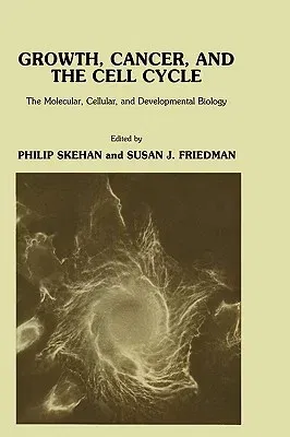 Growth, Cancer, and the Cell Cycle: The Molecular, Cellular, and Developmental Biology (1984)