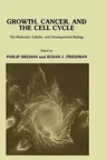 Growth, Cancer, and the Cell Cycle: The Molecular, Cellular, and Developmental Biology (1984)