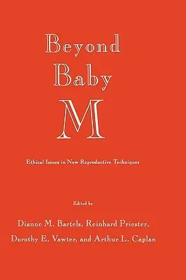 Beyond Baby M: Ethical Issues in New Reproductive Techniques (1990)