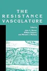 The Resistance Vasculature: A Publication of the University of Vermont Center for Vascular Research (1991)