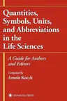 Quantities, Symbols, Units, and Abbreviations in the Life Sciences: A Guide for Authors and Editors (1999)