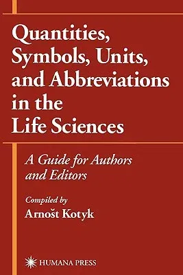 Quantities, Symbols, Units, and Abbreviations in the Life Sciences: A Guide for Authors and Editors (Softcover Reprint of the Original 1st 1999)