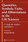 Quantities, Symbols, Units, and Abbreviations in the Life Sciences: A Guide for Authors and Editors (Softcover Reprint of the Original 1st 1999)