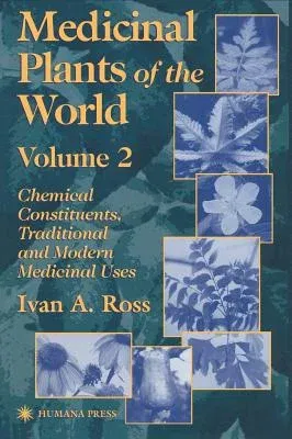 Medicinal Plants of the World: Chemical Constituents, Traditional and Modern Medicinal Uses, Volume 2 (2001)