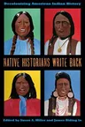 Native Historians Write Back: Decolonizing American Indian History