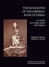 The Banknotes of the Imperial Bank of Persia: An Analysis of a Complex System with Catalogue