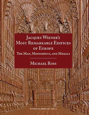 Jacques Wiener's Most Remarkable Edifices of Europe: The Man, Monuments, and Medals