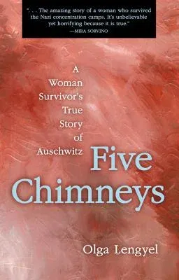 Five Chimneys: A Woman Survivor's True Story of Auschwitz (Revised)