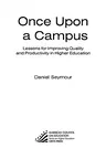 Once Upon a Campus: Lessons for Improving Quality and Productivity in Higher Education