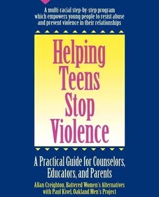 Helping Teens Stop Violence: A Practical Guide for Counselors, Educators and Parents (Revised)