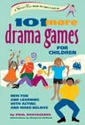 101 More Drama Games for Children: New Fun and Learning with Acting and Make-Believe (Publicaffairs)